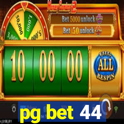 pg bet 44